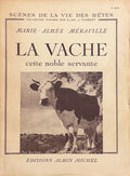 MERAVILLE (Marie-Aimée). | La vache, cette noble servante.