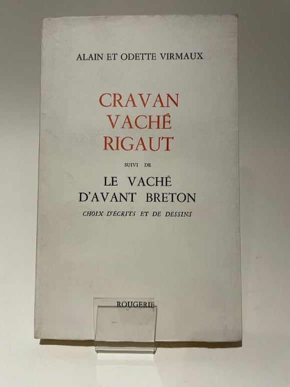 VIRMAUX (Alain et Odette). | Cravan, Vaché, Rigaut. Suivi de Le Vaché d'avant Breton. Choix d'écrits et de dessins.