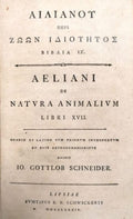 ELIEN LE SOPHISTE (Claudius Aelianus). | Aeliani de Natura animalium libri XVII, graece et latine cum priorum interpretum et suis animadversionibus edidit Jo. Gottlob Schneider.