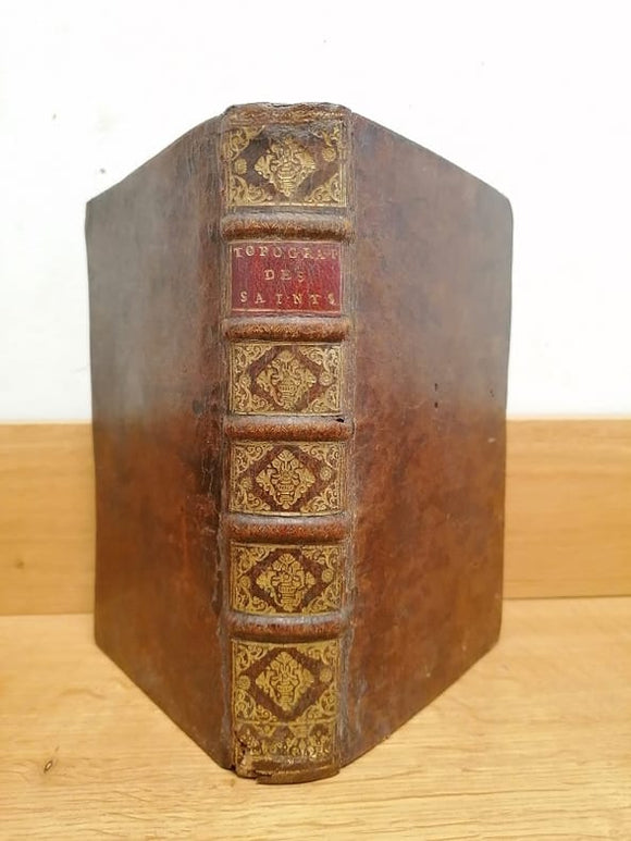 BAILLET (Adrien). | Topographie des saints, où l'on rapporte les lieux devenus célèbres par la naissance, la demeure, la mort, la sépulture et le culte des saints.