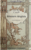FILON (Augustin). | Amours anglais : nouvelles. Le sanatorium, Lilian, Homo Duplex, Lady Felicia, La chambre des enfants.