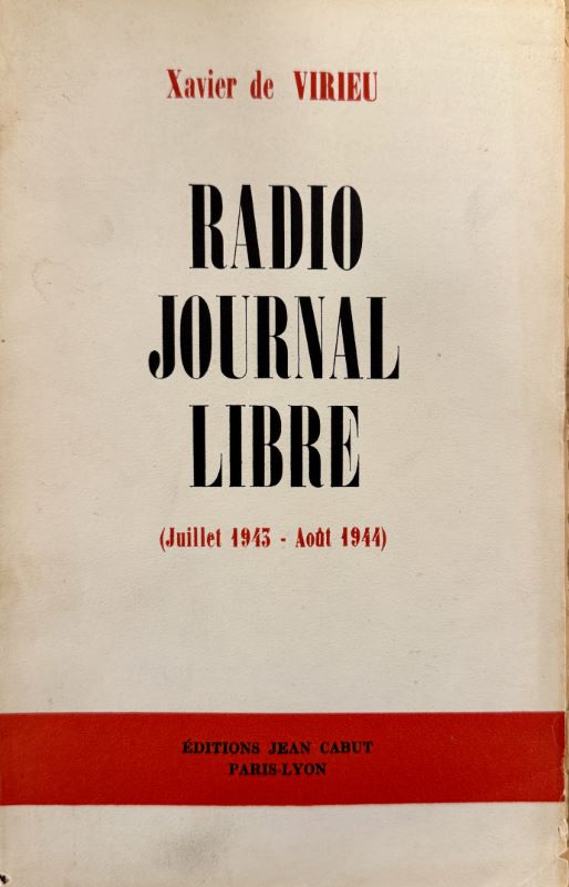 VIRIEU (Xavier de). | Radio journal libre (juillet 1943 - août 1944).