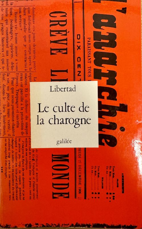 LIBERTAD. | Le culte de la charogne, et autres textes choisis et présentés par Roger Langlais.