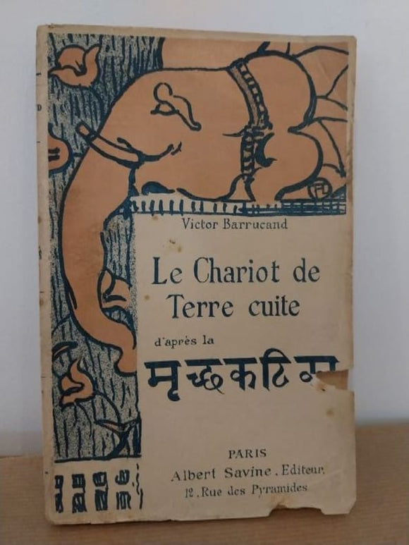BARRUCAND (Victor). | Le Chariot de terre cuite. Cinq actes d'après la pièce du théâtre indien attribuée au roi Soudraka.