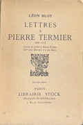 BLOY (Léon). | Lettres à Pierre Termier (1906-1917). Suivies de lettres à Jeanne Termier (Mme Jean Boussac) et à son mari.
