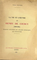 COURCY (Henry de) SYLVAIN (Robert). | La vie et l'oeuvre de Henry de Courcy (1820-1861) : premier historien de l'Eglise catholique aux Etats-Unis.