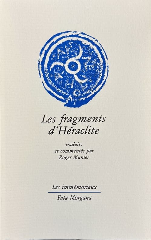 HERACLITE. | Les fragments d'Héraclite. Traduits et commentés par Roger Munier.