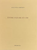 CHRETIEN (Jean-Louis). | Entre flèche et cri.