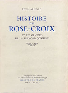 ARNOLD (Paul). | Histoire des Rose-Croix et les origines de la franc-maçonnerie.