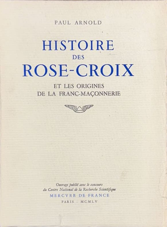 ARNOLD (Paul). | Histoire des Rose-Croix et les origines de la franc-maçonnerie.