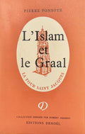 PONSOYE (Pierre). | L'Islam et le Graal. Etude sur l'ésotérisme du Parzival de Wolfram von Eschenbach.