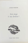 PIGEAUD (Jackie). | Sois singe ô ma douleur !