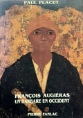 AUGIERAS (François) PLACET (Paul). | François Augiéras, un Barbare en Occident.