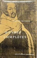 SAINT JEAN DE LA CROIX. | Oeuvres complètes. Traduites de l'espagnol par le P. Cyprien de la Nativité de la Vierge. Edition établie et présentée par Lucien-Marie de Saint-Joseph.