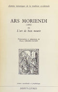 GIRARD-AUGRY (Pierre, éd.). | Ars Moriendi (1492) ou L'art de bien mourir. Suivi de L'aiguillon de la crainte divine pour bien mourir, des Peines de l'Enfer et du Purgatoire et des Joies du Paradis.