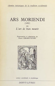 GIRARD-AUGRY (Pierre, éd.). | Ars Moriendi (1492) ou L'art de bien mourir. Suivi de L'aiguillon de la crainte divine pour bien mourir, des Peines de l'Enfer et du Purgatoire et des Joies du Paradis.