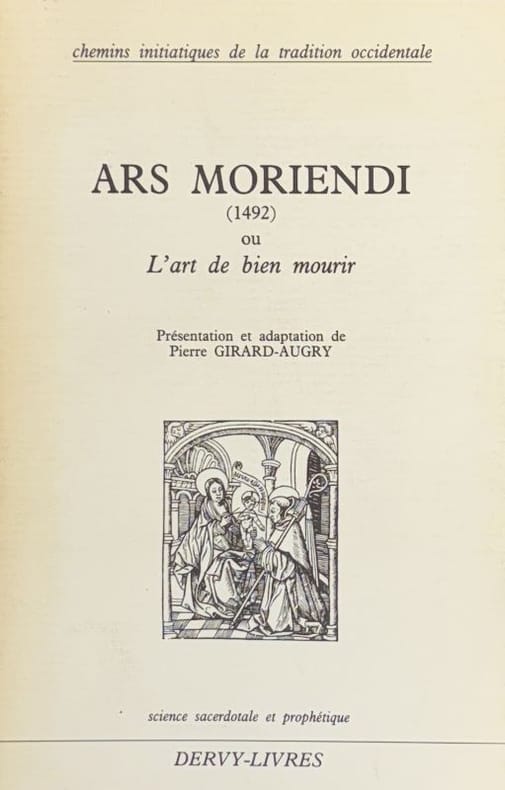 GIRARD-AUGRY (Pierre, éd.). | Ars Moriendi (1492) ou L'art de bien mourir. Suivi de L'aiguillon de la crainte divine pour bien mourir, des Peines de l'Enfer et du Purgatoire et des Joies du Paradis.
