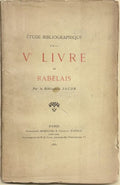 RABELAIS (Francois) Bibliophile Jacob (Paul Lacroix, dit). | Etude bibliographique sur le Ve Livre de Rabelais, par le Bibliophile Jacob.