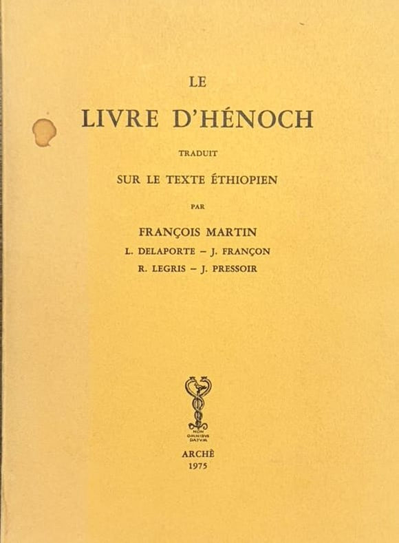 BIBLE | Le Livre d'Hénoch, traduit sur le texte éthiopien par François Martin, L. Delaporte, J. Françon, R. Legris, J. Pressoir.