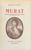 DUPONT (Marcel). | Murat : cavalier, maréchal de France, prince et roi.