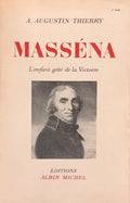 AUGUSTIN-THIERRY (A.). | Masséna : l'enfant gâté de la victoire.