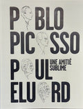 PICASSO, ELUARD (Paul) | Pablo Picasso, Paul Eluard : une amitié sublime.
