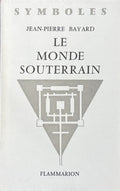 BAYARD (Jean-Pierre). | Le monde souterrain.