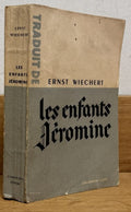 WIECHERT (Ernst). | Les Enfants Jéronime [tome 1]. Traduit de l'allemand par Félix Bertaux et E. Lepointe.