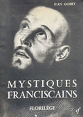 GOBRY (Ivan). | Mystiques franciscains : florilège. Textes choisis et présentés par Ivan Gobry.