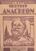 ANACREON GUY (Arthur). | Oeuvres d'Anacréon en décalque rythmique avec rimes. Odelettes, Epigrammes, Fragments.