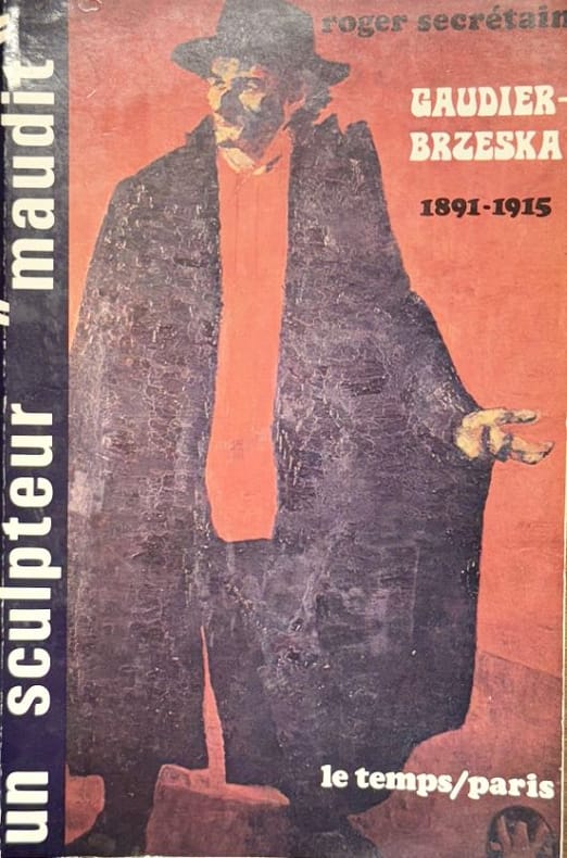 SECRETAIN (Roger). | Un sculpteur maudit, Gaudier-Brzeska : 1891-1915.
