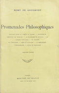 GOURMONT (Remy de). | Promenades philosophiques (Francis Bacon et Joseph de Maistre, Sainte-Beuve créateur de valeurs, Le pessimisme de Leopardi, La logique d'un saint, Les racines de l'idéalisme, idées et paysages, la rhétorique, l'orthographe,...