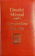DAUDET (Alphonse) et MISTRAL (Frédéric). | Daudet - Mistral : histoire d'une amitié. Correspondance inédite (1860-1897), présentée et annotée par J. H. Bornecque.