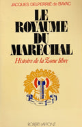 DELPERRIE DE BAYAC (Jacques). | Le royaume du Maréchal : histoire de la zone libre.