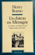 ROUSSO (Henry). | Un château en Allemagne : la France de Pétain en exil, Sigmaringen 1944-1945...