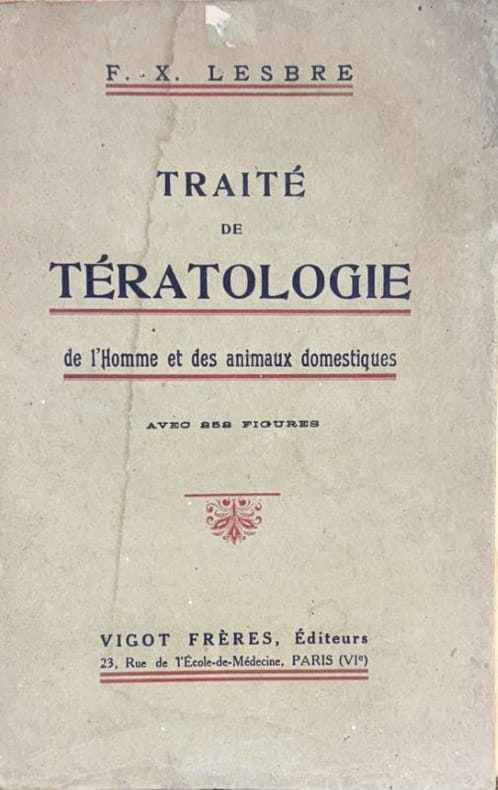 LESBRE (F.-X.). | Traité de tératologie de l'homme et des animaux domestiques.