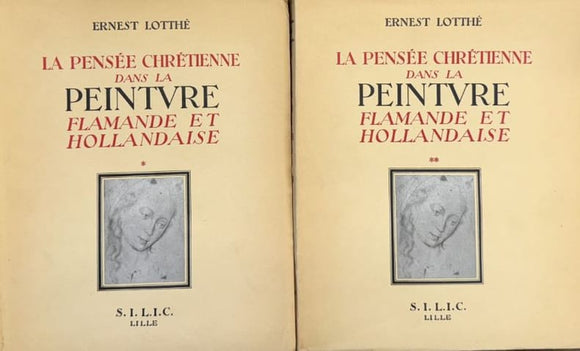 LOTTHE (Ernest). | La pensée chrétienne dans la peinture flamande et hollandaise, de Van Eyck à Rembrandt (1432-1669). Le Christ et la Vierge Marie. Tomes I et II.