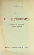 BERNARD (Jean). | Le compagnonnage : rencontre de la jeunesse et de la tradition.