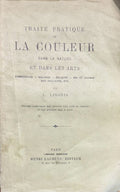 LIBONIS (L.). | Traité pratique de la couleur dans la nature et dans les arts. Composition, mélange, solidité, jeu et nuance des couleurs, etc.