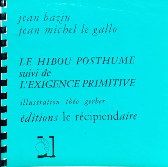 BAZIN (Jean), LE GALLO (Jean Michel). | Le hibou posthume. Suivi de L'exigence primitive.