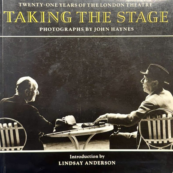 HAYNES (John). | Taking the Stage : Twenty-one Years of the London Theatre. Introduction by Lindsay Anderson.