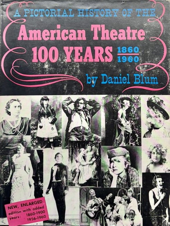 BLUM (Daniel). | A Pictorial History of the American Theatre, 100 Years : 1860-1960.