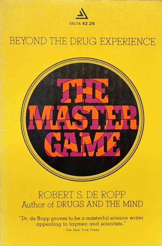 DE ROPP (Robert S.). | The Master Game : Beyond the Drug Experience. Pathways to higher Consciousness.