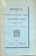 CLEMENT-JANIN. | Journal de la guerre de 1870-1871 à Dijon et dans le département de la Côte-d'Or. Première partie, 14-31 octobre 1870.
