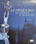 REPERANT (Dominiqe). | Le Périgord des châteaux et des manoirs.