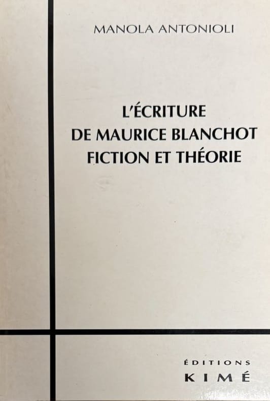 BLANCHOT (Maurice), ANTONIOLI (Manola). | L'écriture de Maurice Blanchot : fiction et théorie.