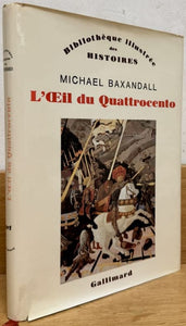 BAXANDALL (Michael). | L'oeil du Quattrocento. L'usage de la peinture dans l'Italie de la Renaissance.