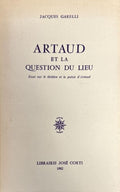 ARTAUD (Antonin) GARELLI (Jacques). | Artaud et la question du lieu. Essai sur le théâtre et la poésie d'Artaud.