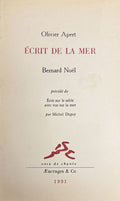APERT (Olivier), NOEL (Bernard). | Ecrit de la mer. Précédé de Ecrit sur le sable avec vue sur la mer par Michel Deguy.