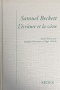 BECKETT (Samuel) GROSSMAN (Evelyne), SALADO (Régis). | Samuel Beckett : l'écriture et la scène.